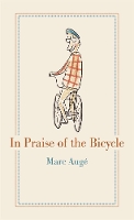 Book Cover for In Praise of the Bicycle by Marc Auge