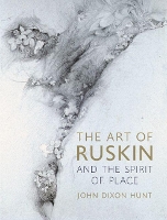 Book Cover for The Art of Ruskin and the Spirit of Place by John Dixon Hunt