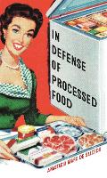 Book Cover for In Defense of Processed Food by Anastacia Marx de Salcedo