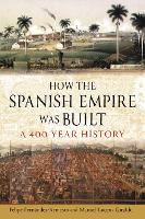 Book Cover for How the Spanish Empire Was Built by Felipe Fernández-Armesto, Manuel Lucena Giraldo