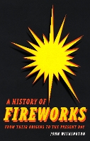 Book Cover for A History of Fireworks from Their Origins to the Present Day by John Withington