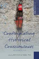 Book Cover for Contemplating Historical Consciousness by Anna Clark