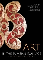 Book Cover for Art in the Eurasian Iron Age by Courtney Nimura