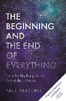 Book Cover for The Beginning and the End of Everything by Paul Parsons