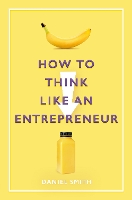 Book Cover for How to Think Like an Entrepreneur by Daniel Smith