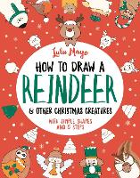 Book Cover for How to Draw a Reindeer and Other Christmas Creatures by Lulu Mayo