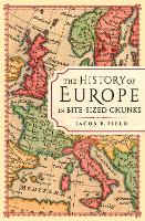 Book Cover for The History of Europe in Bite-sized Chunks by Jacob F. Field