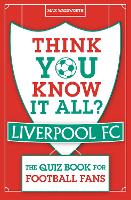 Book Cover for Think You Know It All? Liverpool FC by Max Wadsworth