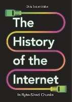 Book Cover for The History of the Internet in Byte-Sized Chunks by Chris Stokel-Walker