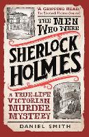 Book Cover for The Men Who Were Sherlock Holmes by Daniel Smith