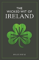 Book Cover for The Wicked Wit of Ireland by Myles Byrne