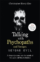 Book Cover for Talking With Psychopaths and Savages: Beyond Evil by Christopher Berry-Dee