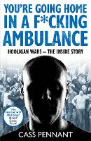 Book Cover for You're Going Home in a F*****g Ambulance by Cass Pennant