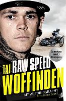 Book Cover for Raw Speed - The Autobiography of the Three-Times World Speedway Champion by Tai Woffinden