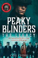 Book Cover for Peaky Blinders: The Legacy - The real story of Britain's most notorious 1920s gangs by Carl Chinn