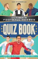Book Cover for Ultimate Football Heroes Quiz Book (Ultimate Football Heroes - the No. 1 football series) by Ian Fitzgerald