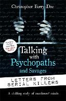 Book Cover for Talking with Psychopaths and Savages: Letters from Serial Killers by Christopher Berry-Dee
