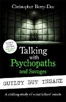 Book Cover for Talking with Psychopaths and Savages: Guilty but Insane by Christopher Berry-Dee