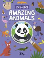 Book Cover for Lots to Spot: Amazing Animals by Ed Myer