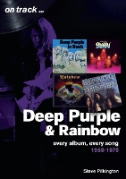 Book Cover for Deep Purple and Rainbow 1968-1979: Every Album, Every Song (On Track) by Steve Pilkington