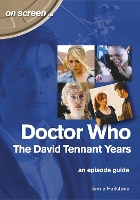 Book Cover for Doctor Who - The David Tennant Years. An Episode Guide (On Screen) by Jamie Hailstone