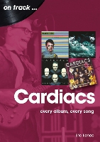 Book Cover for The Cardiacs: Every Album, Every Song by Eric Benac