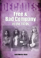 Book Cover for Free and Bad Company in the 1970s by John Van der Kiste