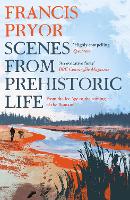 Book Cover for Scenes from Prehistoric Life by Francis Pryor