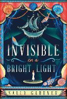 Book Cover for Invisible in a Bright Light by Sally Gardner