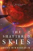 Book Cover for The Shattered Skies by John Birmingham