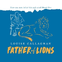 Book Cover for Father of Lions by Louise Callaghan