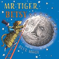 Book Cover for Mr Tiger, Betsy and the Blue Moon by Sally Gardner