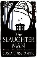 Book Cover for The Slaughter Man by Cassandra Parkin