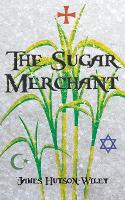 Book Cover for The Sugar Merchant by James Hutson-Wiley
