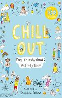 Book Cover for Chill Out: My Mindfulness Activity Book by Josephine Dellow