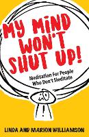 Book Cover for My Mind Won't Shut Up! by Linda Williamson, Marion Williamson, Sarah Ray