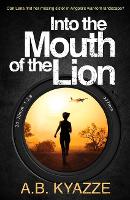 Book Cover for Into the Mouth of the Lion by A. B. Kyazze