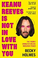 Book Cover for Keanu Reeves Is Not In Love With You by Becky Holmes