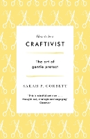 Book Cover for How to be a Craftivist by Sarah P. Corbett