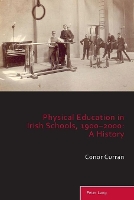 Book Cover for Physical Education in Irish Schools, 1900-2000: A History by Conor Curran