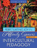 Book Cover for Perpetuating Joy in Affinity Spaces through Intercultural Pedagogy by Michael Taylor