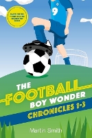 Book Cover for The Football Boy Wonder Chronicles 1-3 by Martin Smith