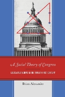 Book Cover for A Social Theory of Congress by Brian Alexander