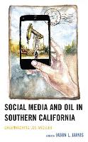 Book Cover for Social Media and Oil in Southern California by Jason L Jarvis