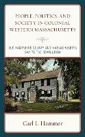 Book Cover for People, Politics, and Society in Colonial Western Massachusetts by Carl I. Hammer