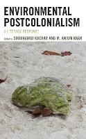 Book Cover for Environmental Postcolonialism by Shubhanku Kochar, Anjum Khan