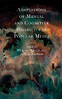 Book Cover for Adaptations of Mental and Cognitive Disability in Popular Media by Whitney Hardin, Julia E. Kiernan