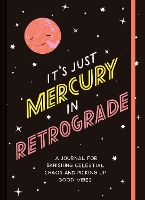 Book Cover for It's Just Mercury in Retrograde by Chronicle Books