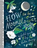 Book Cover for How to Be a Moonflower by Katie Daisy