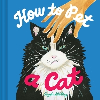 Book Cover for How to Pet a Cat by Angela Staehling